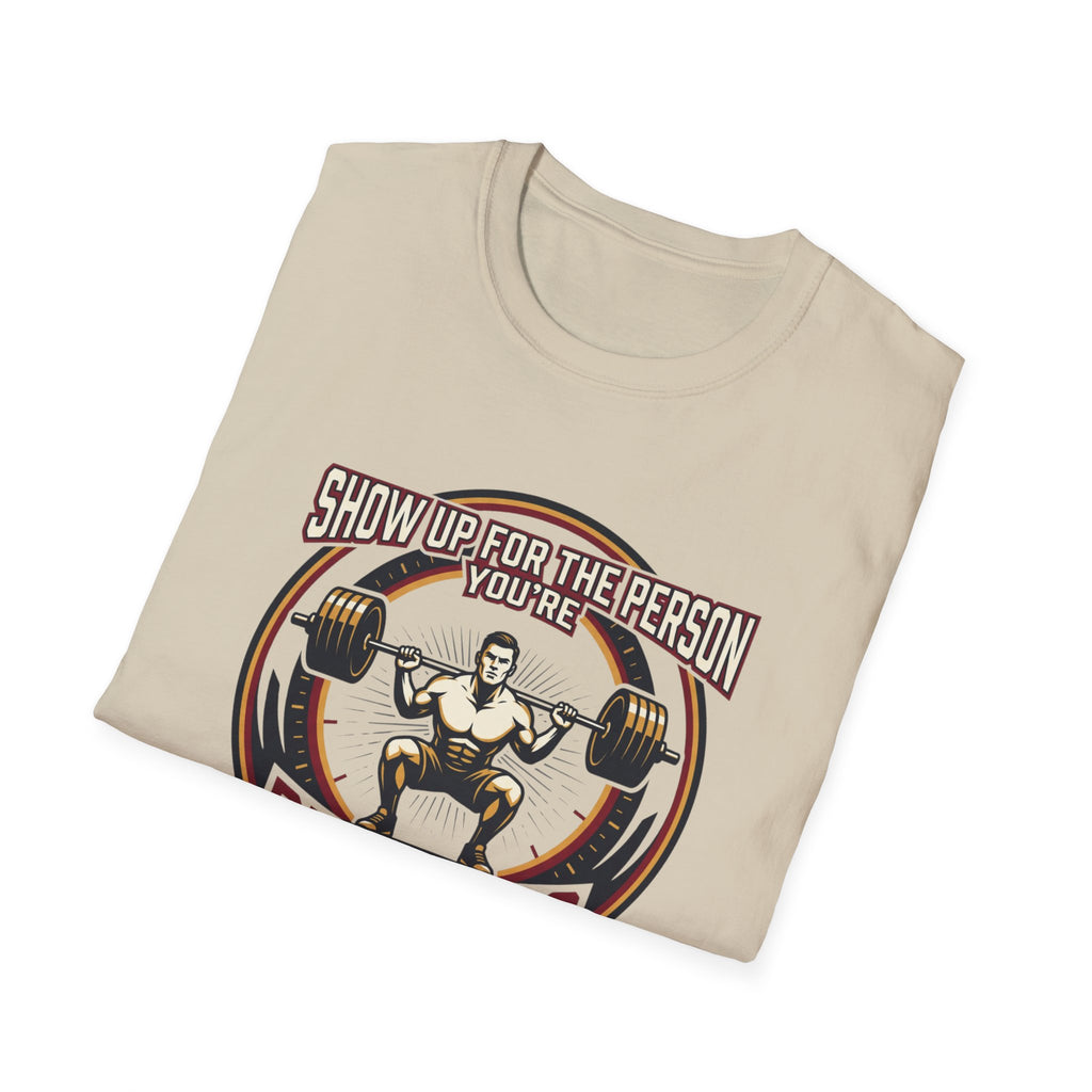 Show up for the person you are becoming T-Shirt