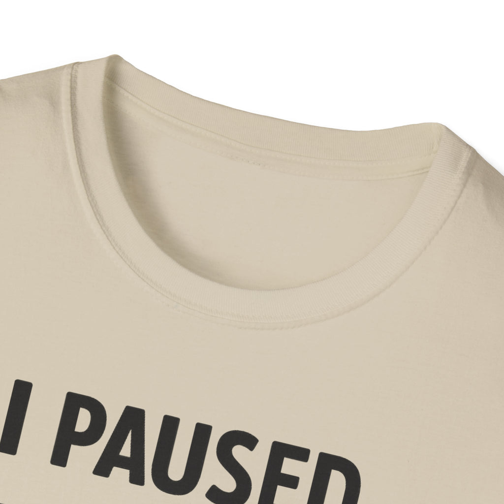 I Paused My Bulk to Be Here T-Shirt