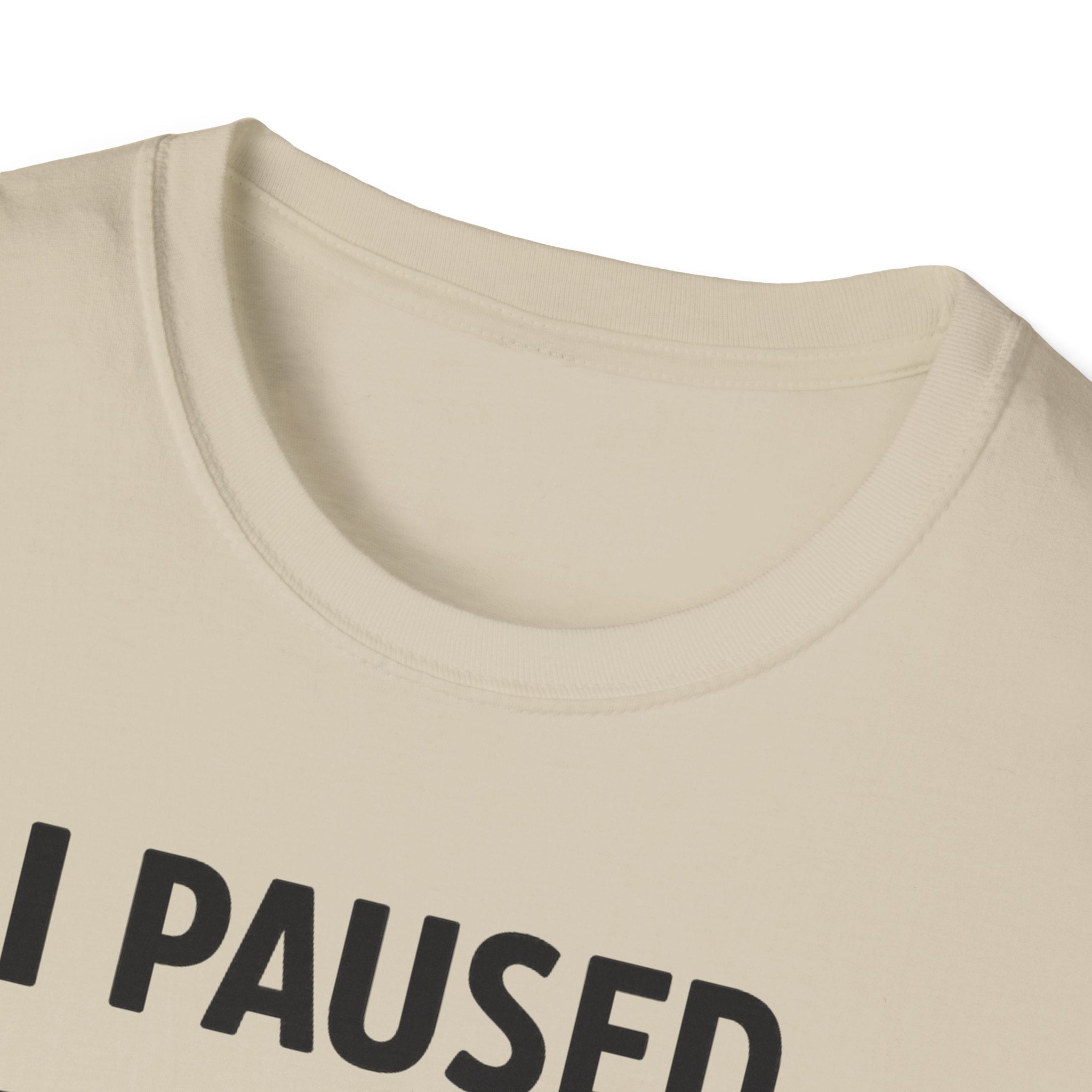 I Paused My Bulk to Be Here T-Shirt