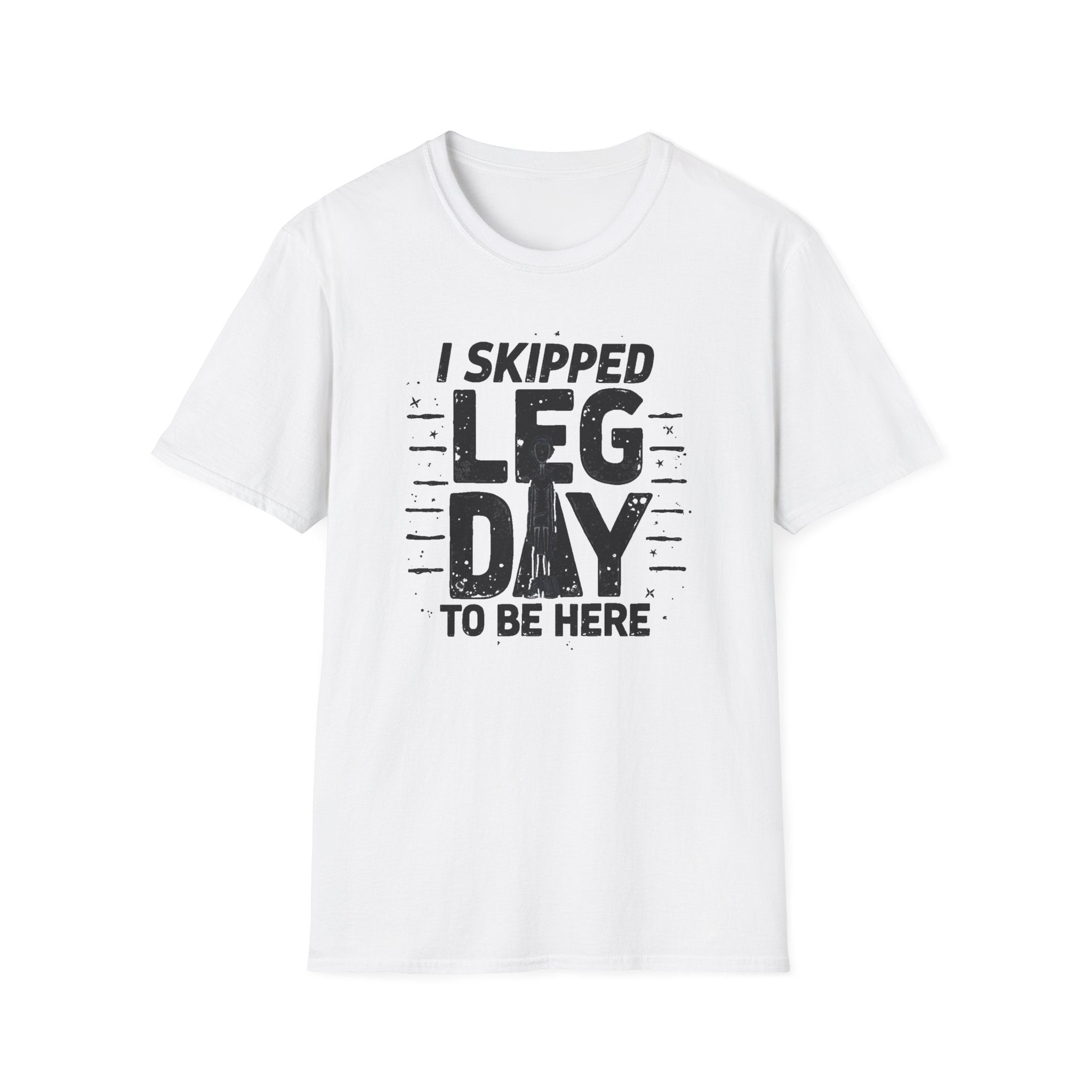 I Skipped Leg Day to Be Here – Stick-Leg Statement T-Shirt