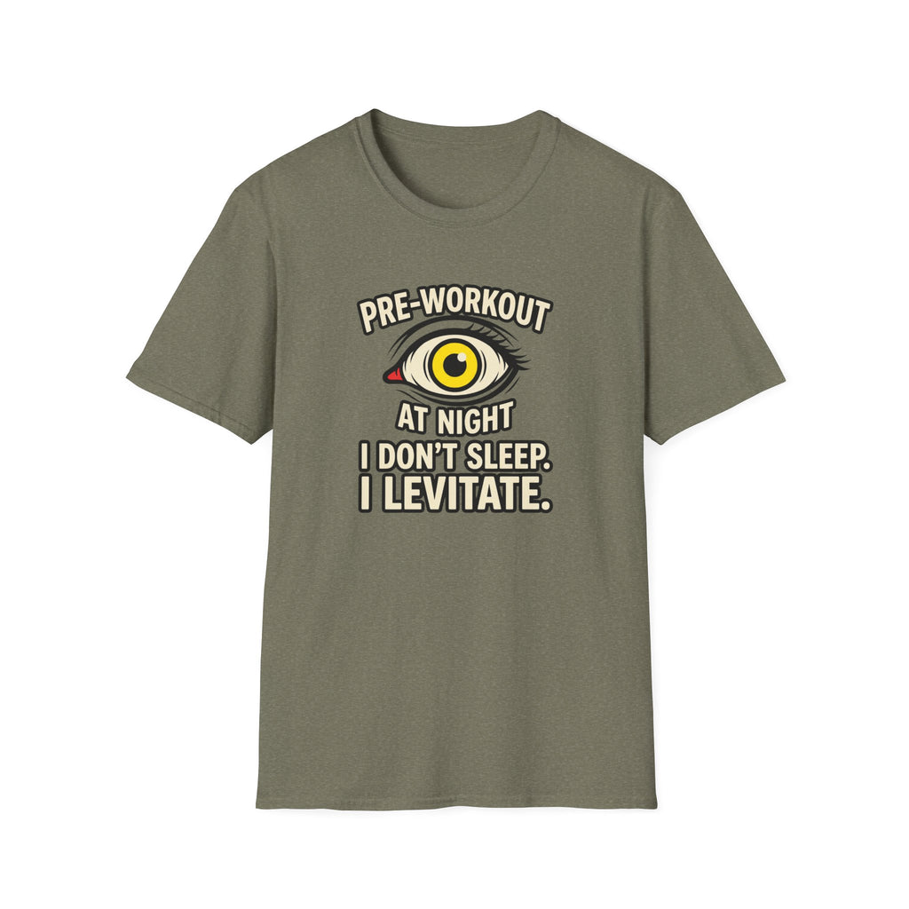 Pre at night - I don't sleep, I Levitate T-Shirt