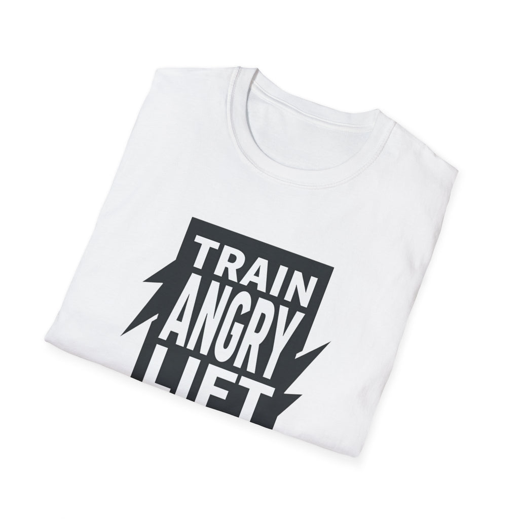 Train Angry lift heavier T-Shirt