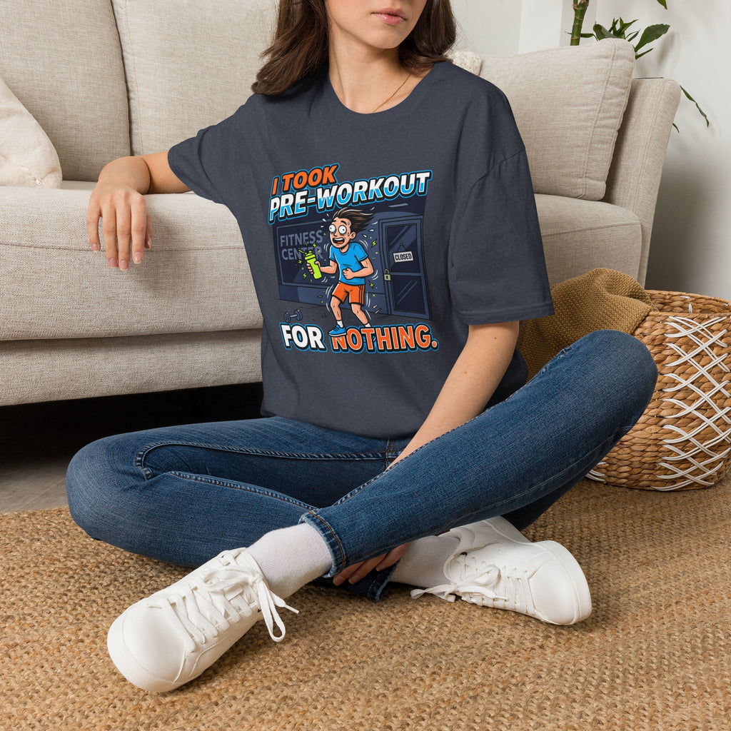 Took pre workout for nothing T-Shirt