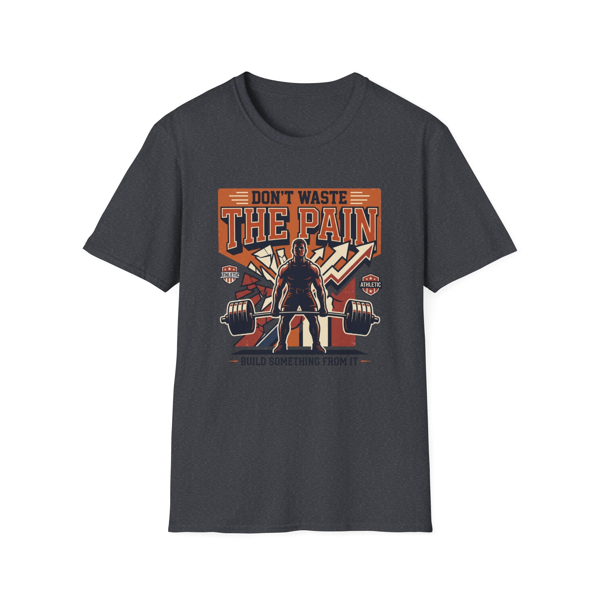 Don't waste the pain T-Shirt