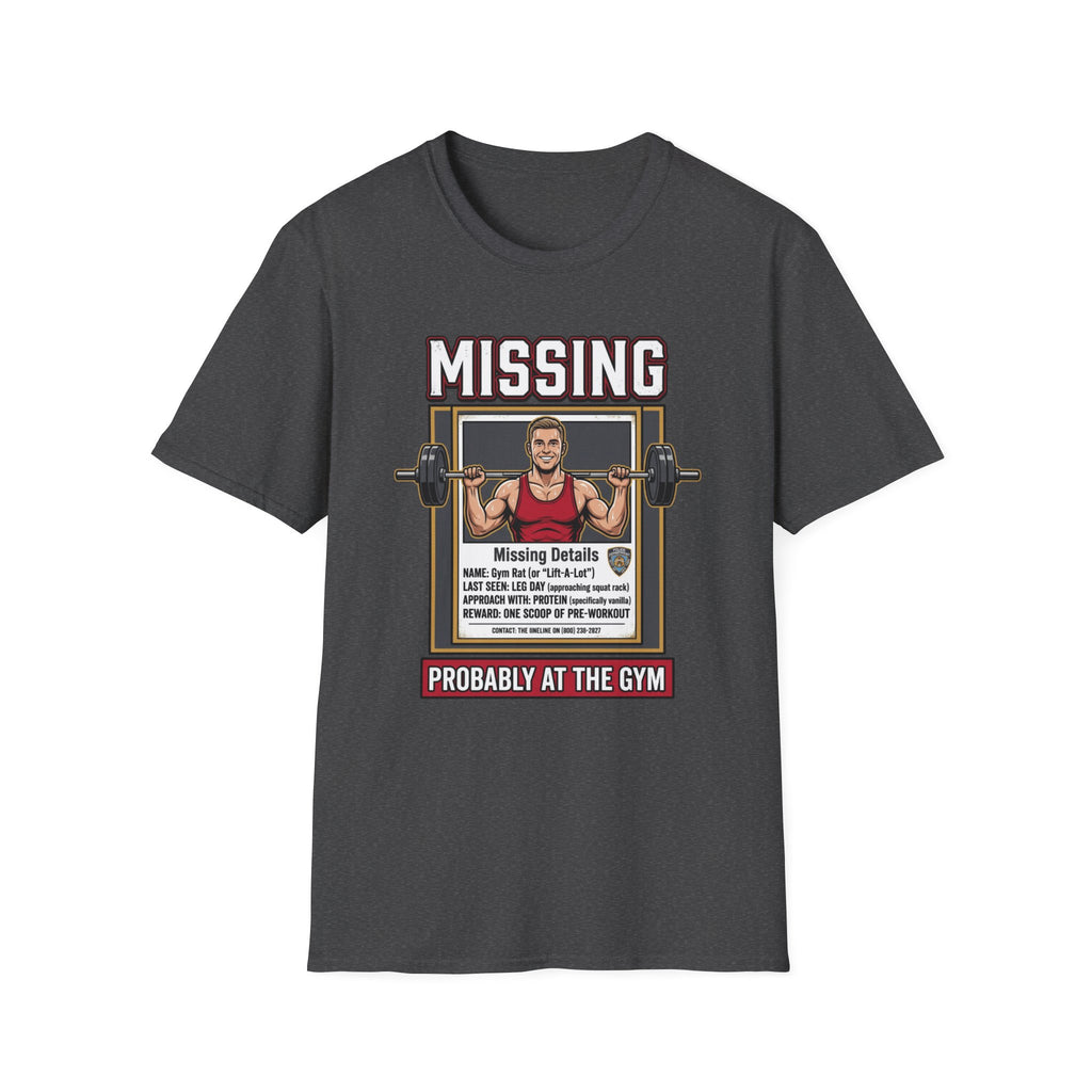 Missing - Probably at Gym T-Shirt
