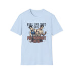Feel Like shit until pre hits - Graphic T-Shirt