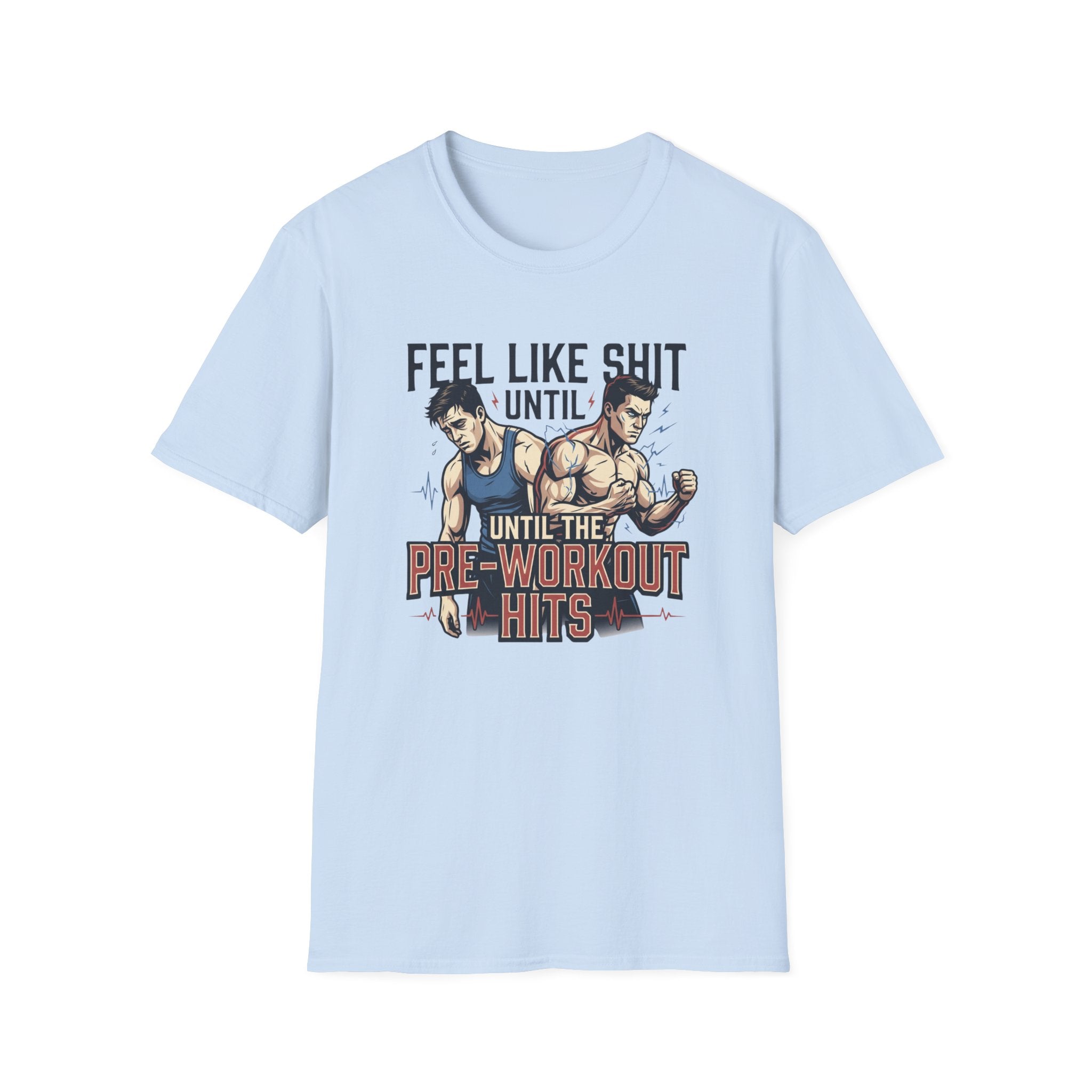 Feel Like shit until pre hits - Graphic T-Shirt