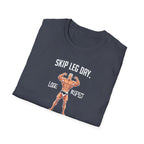 Skip Leg Day, Lose Respect – Full Physique Statement T-Shirt