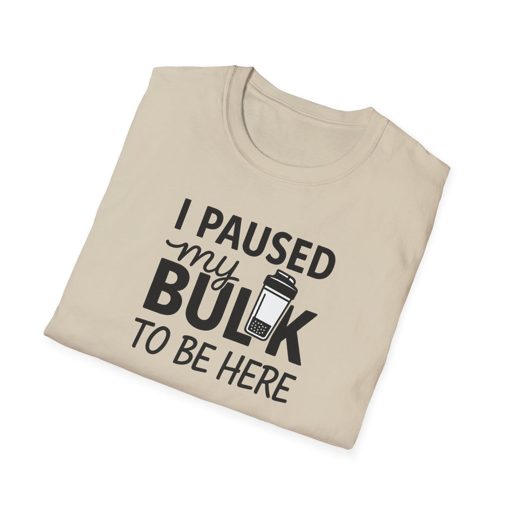 I Paused My Bulk to Be Here – Script & Shaker Edition T-Shirt