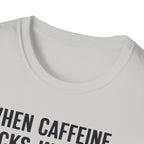 When Caffeine Kicks In – Brainstorm Mode Engaged T-Shirt
