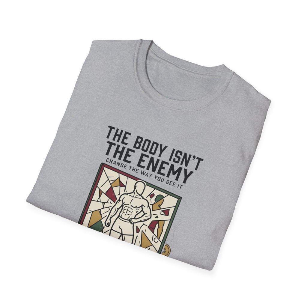 The body isn't the enemy T-Shirt