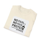 No Pain No Protein Shake Tshirt T-Shirt