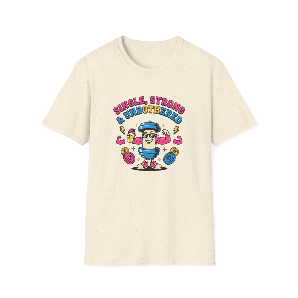 Single strong and unbothered T-Shirt