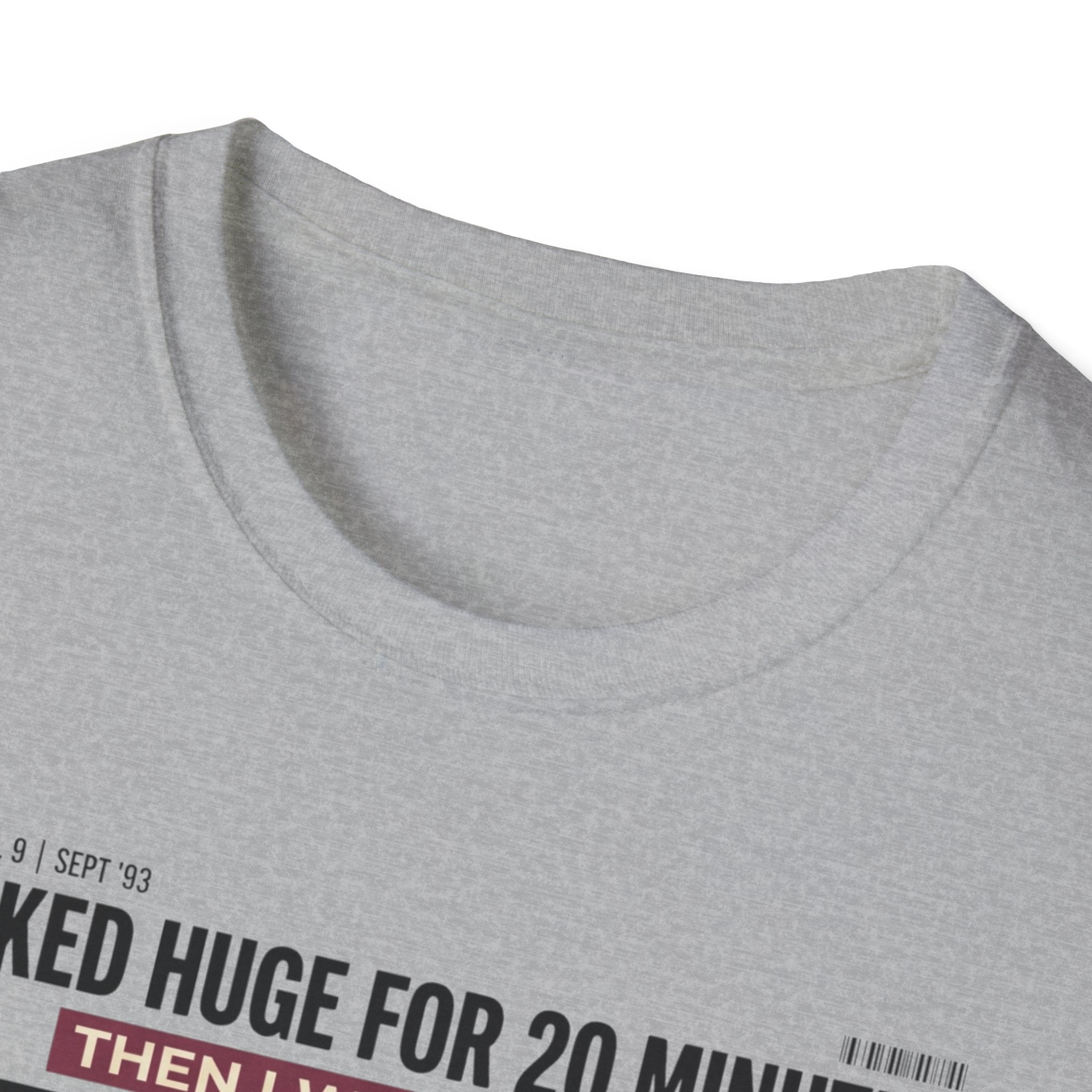 Looked huge for 20 minutes T-Shirt