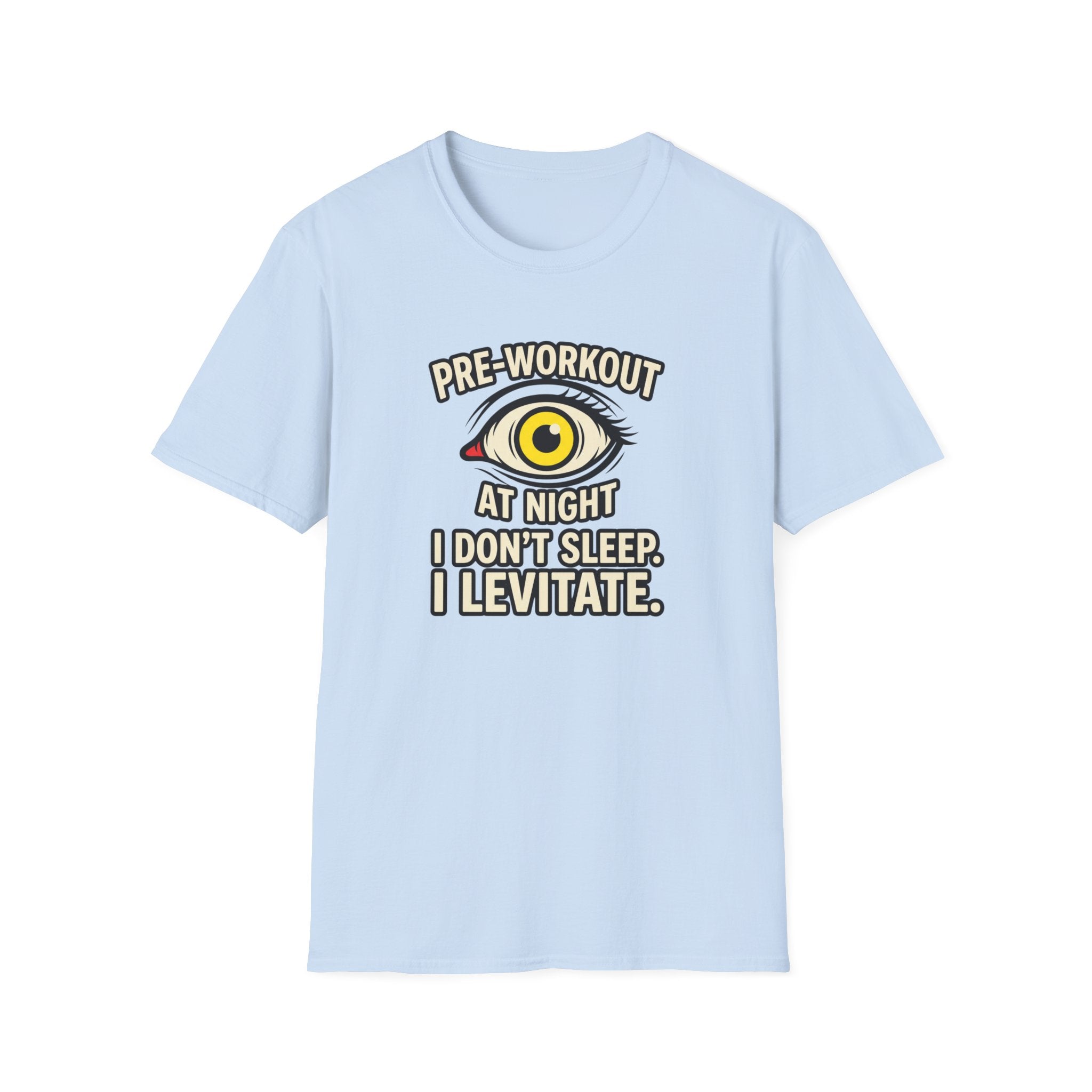 Pre at night - I don't sleep, I Levitate T-Shirt