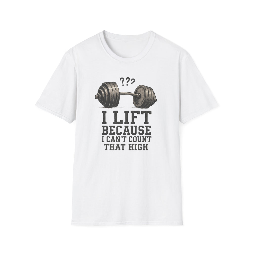 I Lift Because I Can’t Count That High – Heavy Barbell Edition T-Shirt