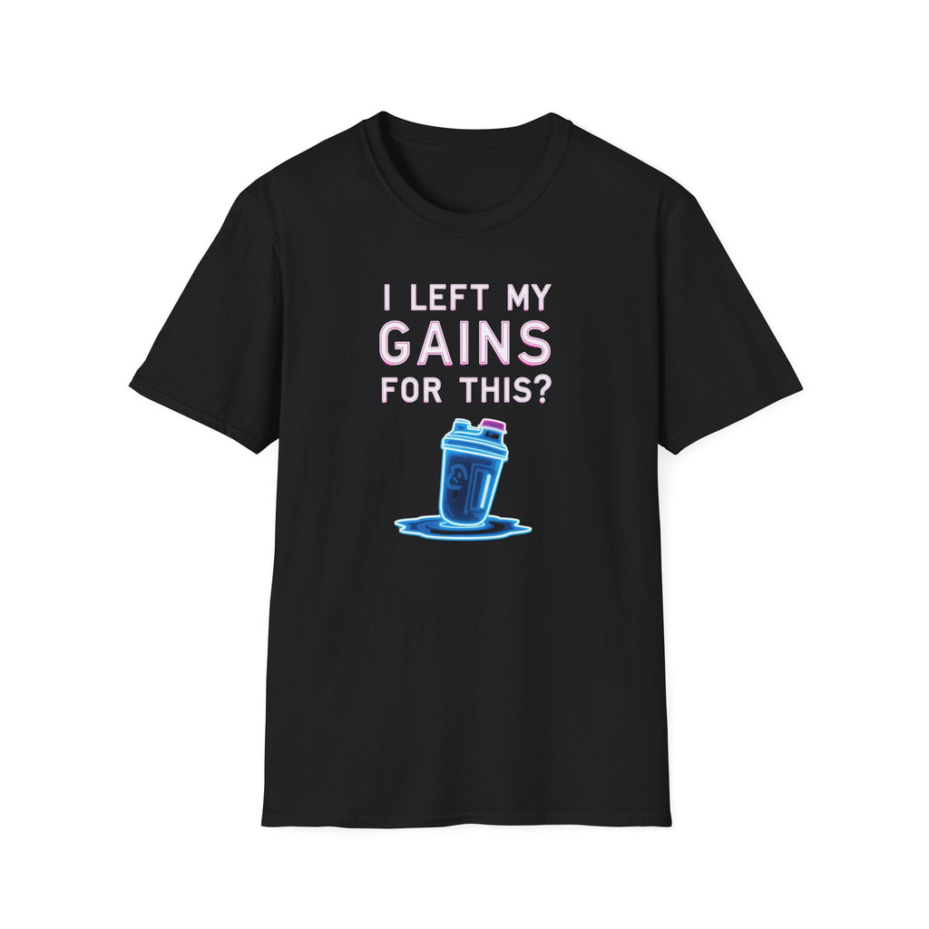 I Left My Gains for This? – Neon Gym Life T-Shirt