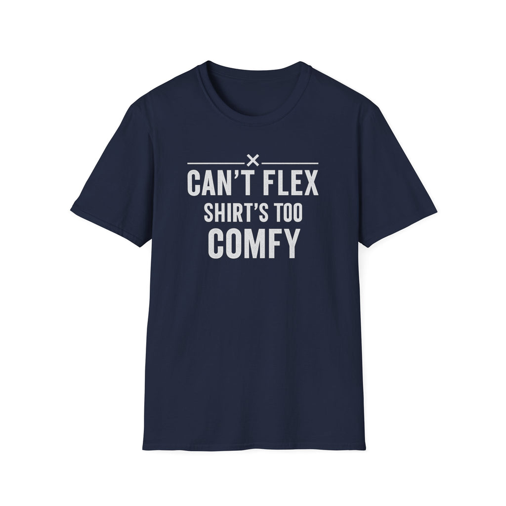 Can’t Flex – Comfort Mode Engaged T-Shirt