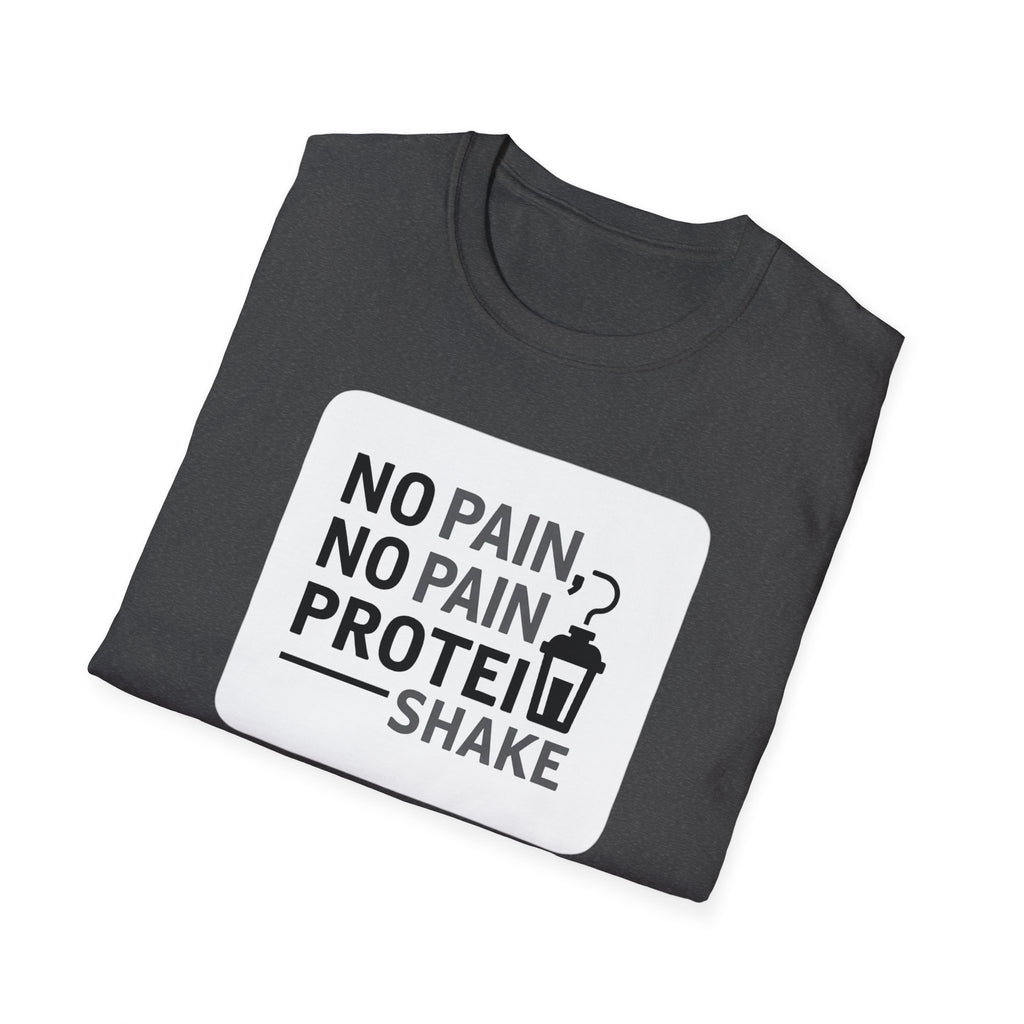 No Pain No Protein Shake Tshirt T-Shirt