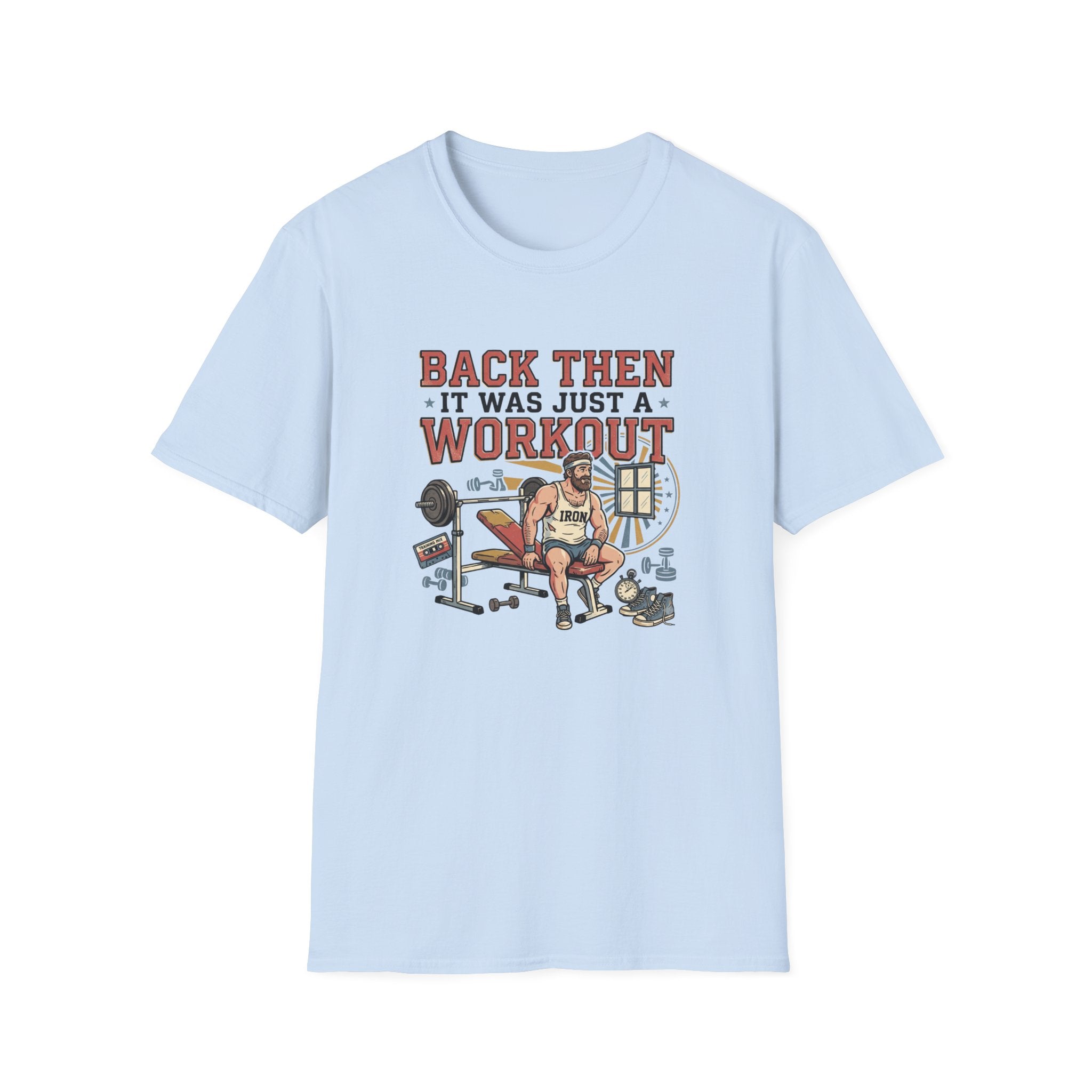 Back then, it was just a workout T-Shirt