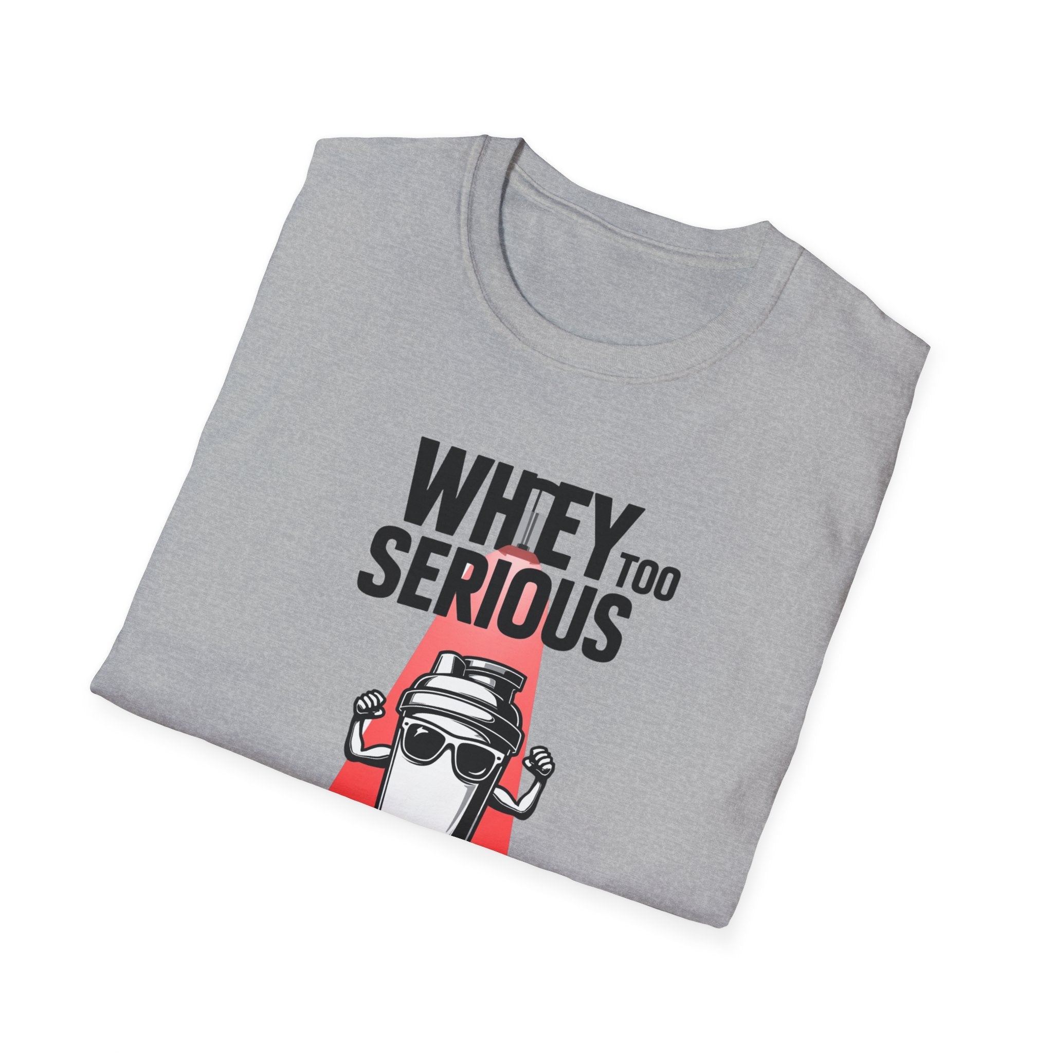 Whey Too Serious T-Shirt