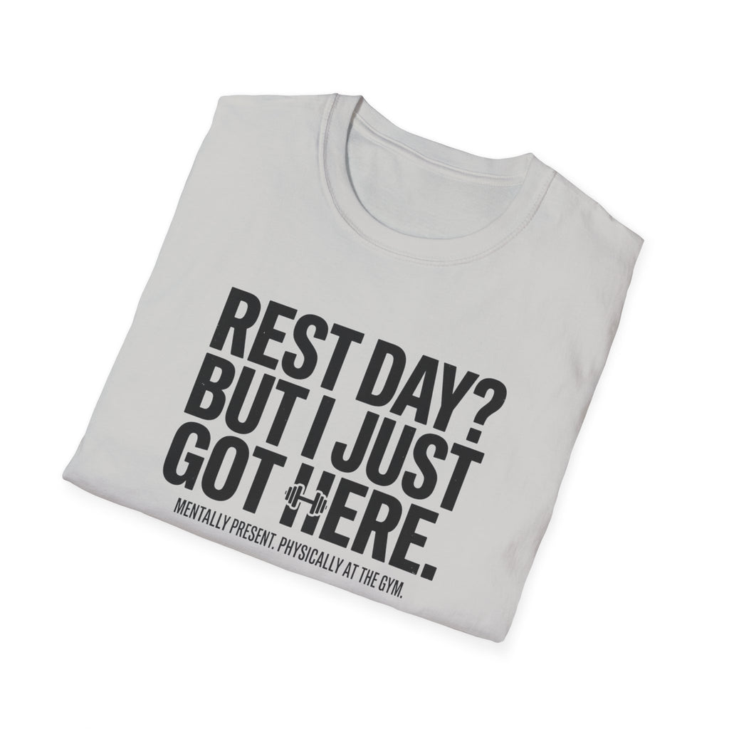 Rest day - Just got here T-Shirt