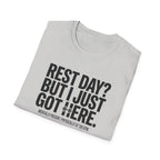 Rest day - Just got here T-Shirt
