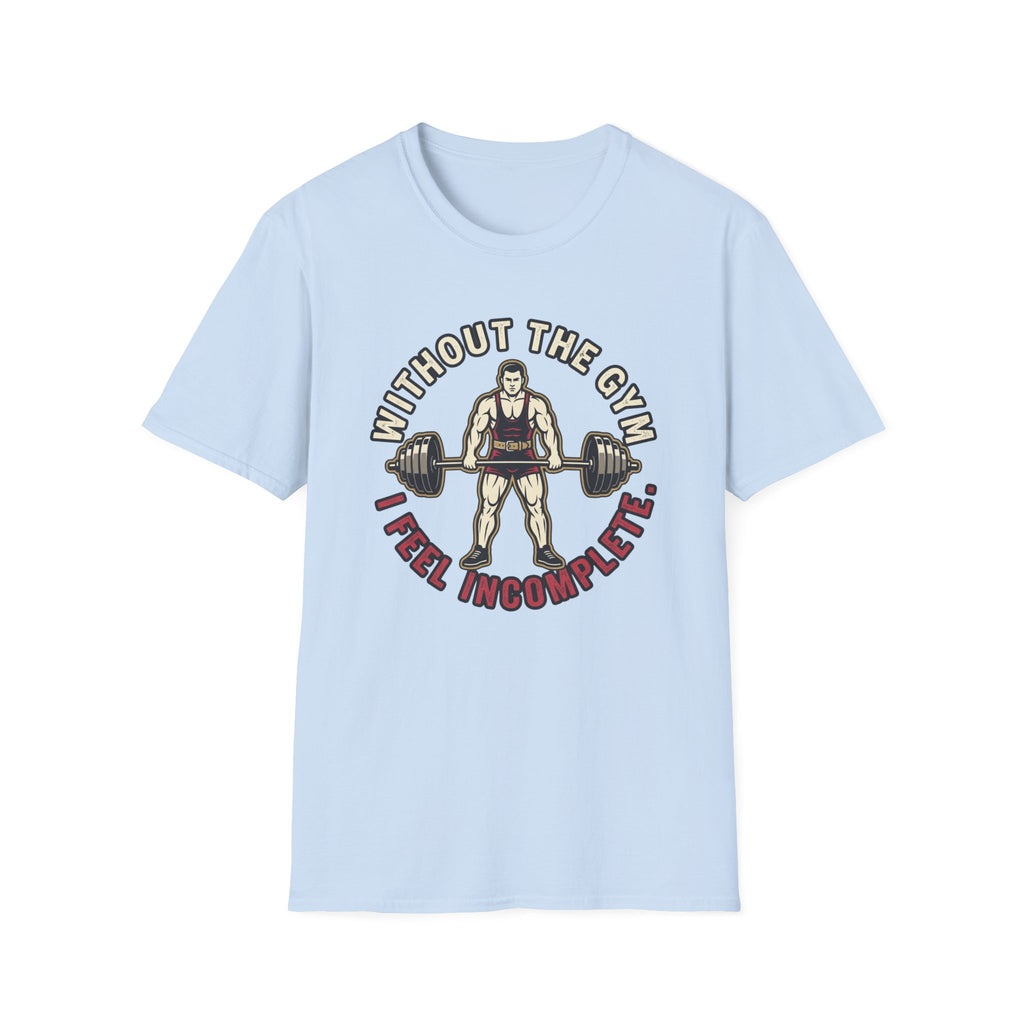Without Gym - Incomplete T-Shirt