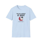 Took pre at night, now we wait T-Shirt
