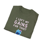 I Left My Gains for This? – Neon Gym Life T-Shirt
