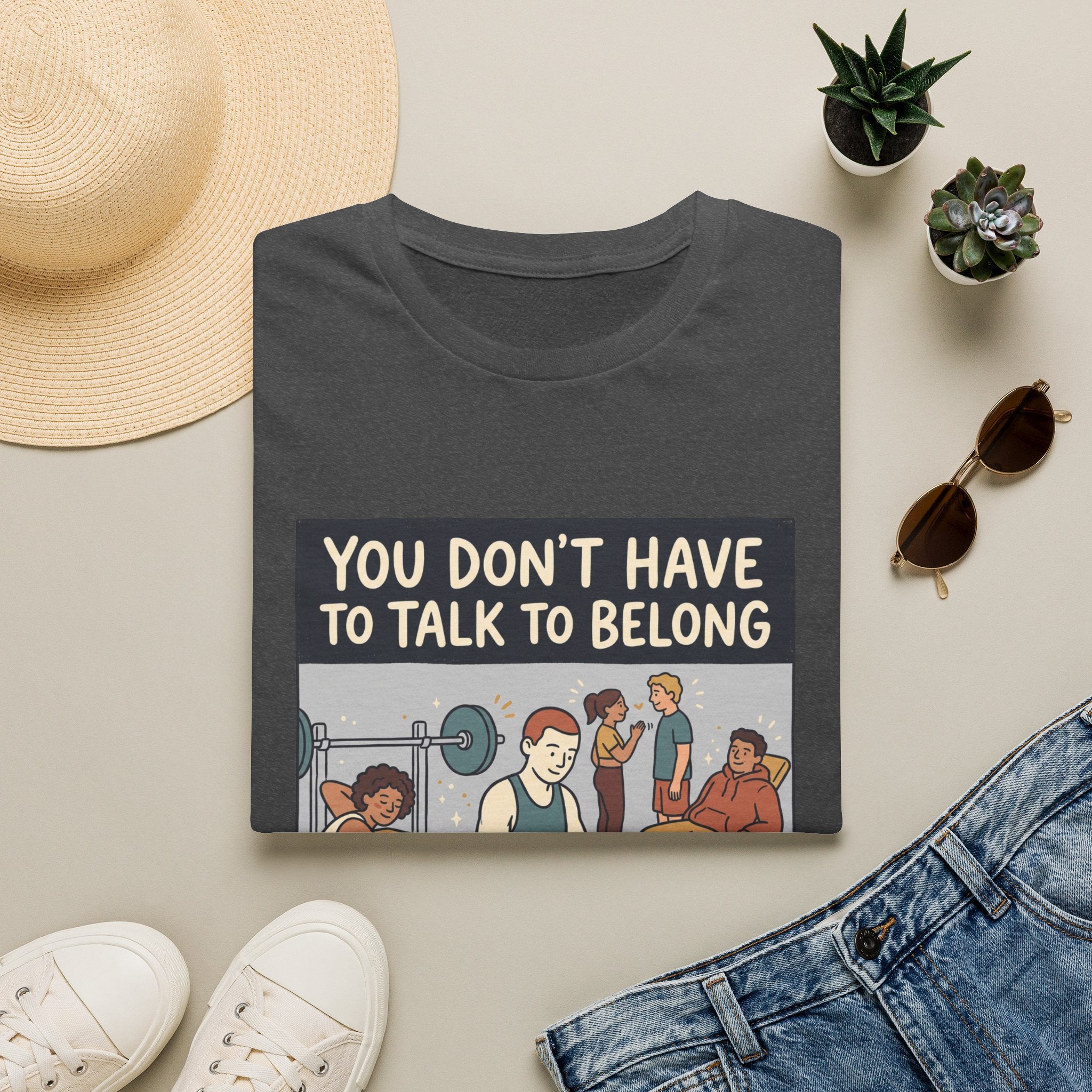 You don't have to talk to belong T-Shirt