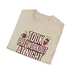 Took pre at night - Great decision T-Shirt
