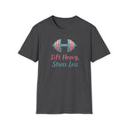 Lift Heavy, Stress Less – Barbell Bliss Edition T-Shirt