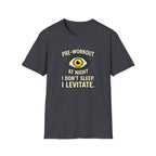 Pre at night - I don't sleep, I Levitate T-Shirt