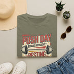 Push day - Resting wasn't an option T-Shirt