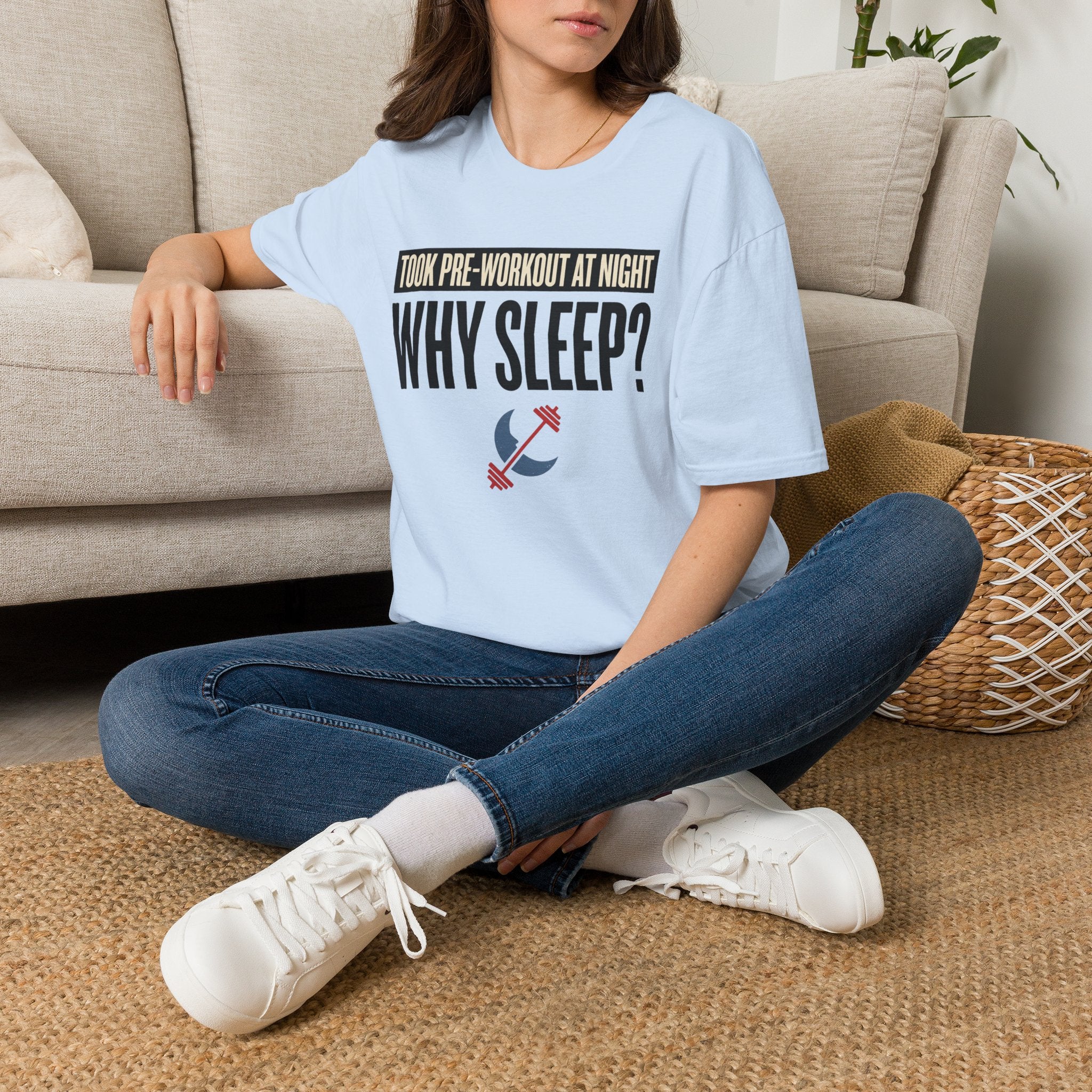 Took pre at night - Why Sleep T-Shirt
