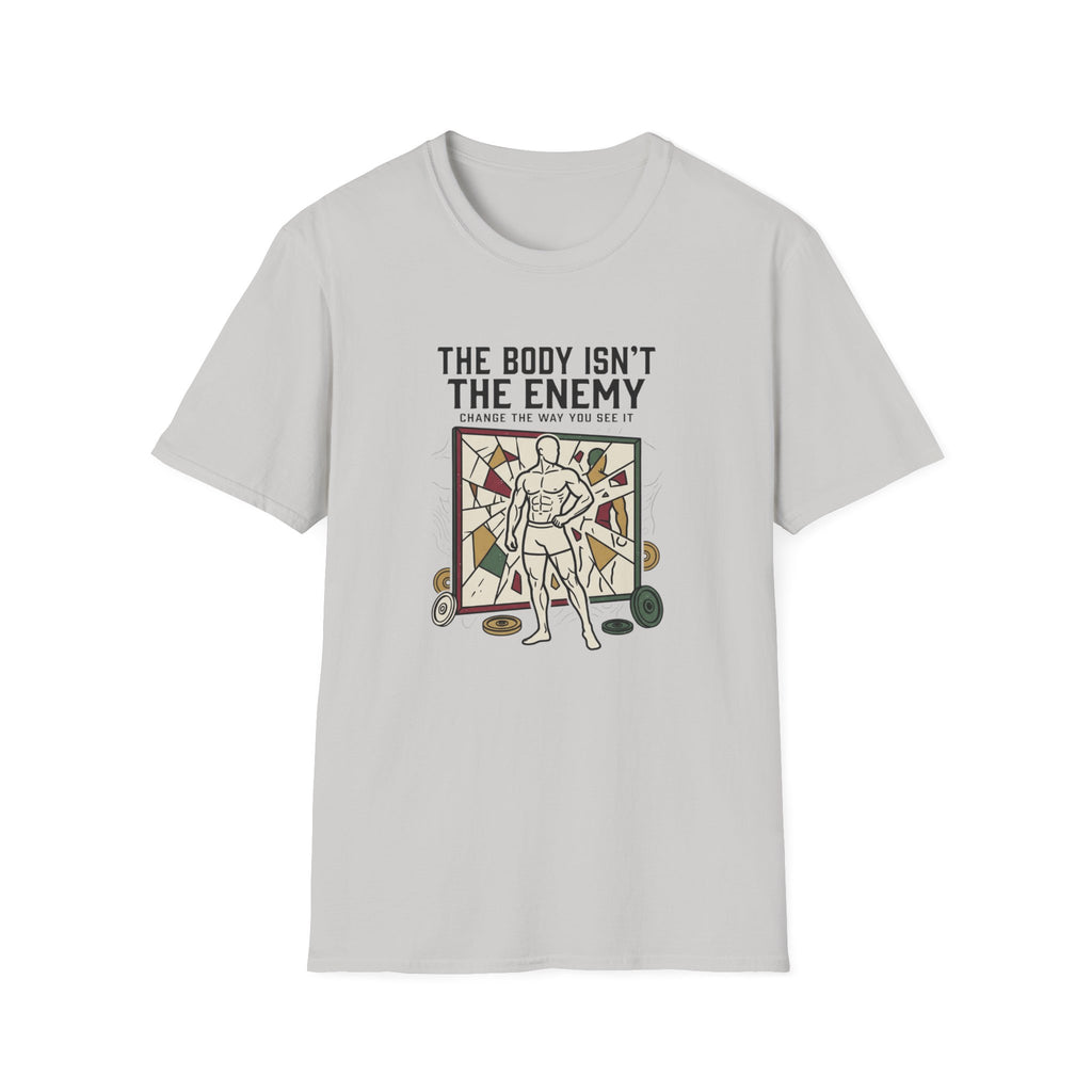 The body isn't the enemy T-Shirt