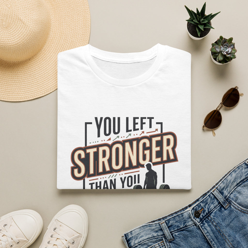 You left stronger than you arrived T-Shirt