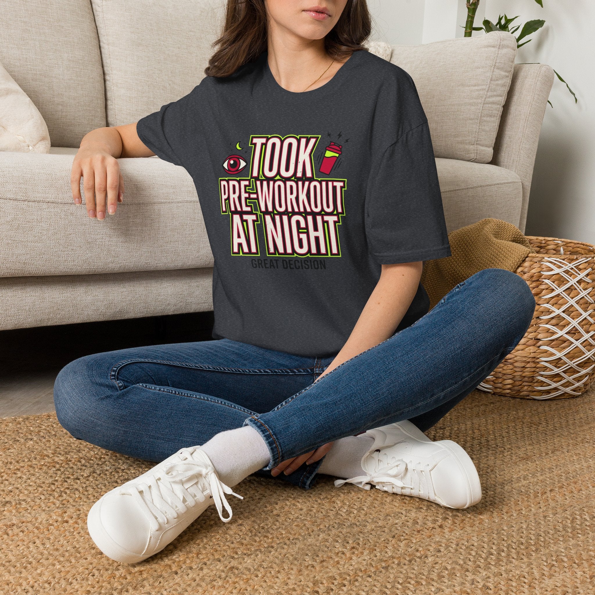 Took pre at night - Great decision T-Shirt