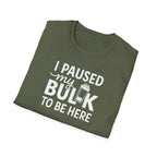 I Paused My Bulk to Be Here – Script & Shaker Edition T-Shirt