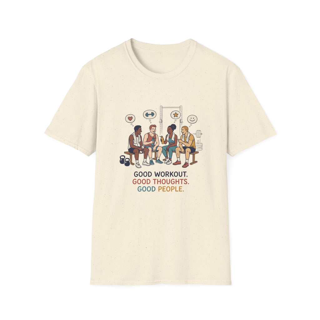 Good workout. Good thoughts. Good people T-Shirt