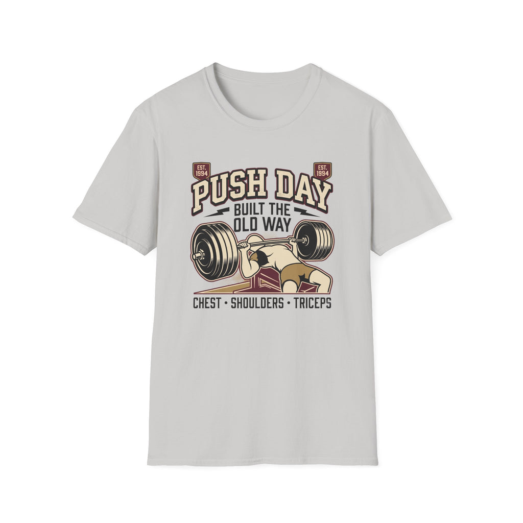 Push day - Built the old way T-Shirt