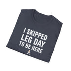 I Skipped Leg Day to Be Here – Stick Figure Edition T-Shirt