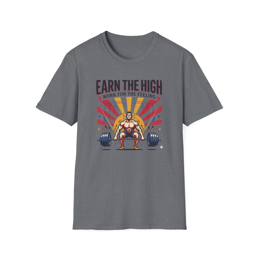 Earn the high - Workout T-Shirt