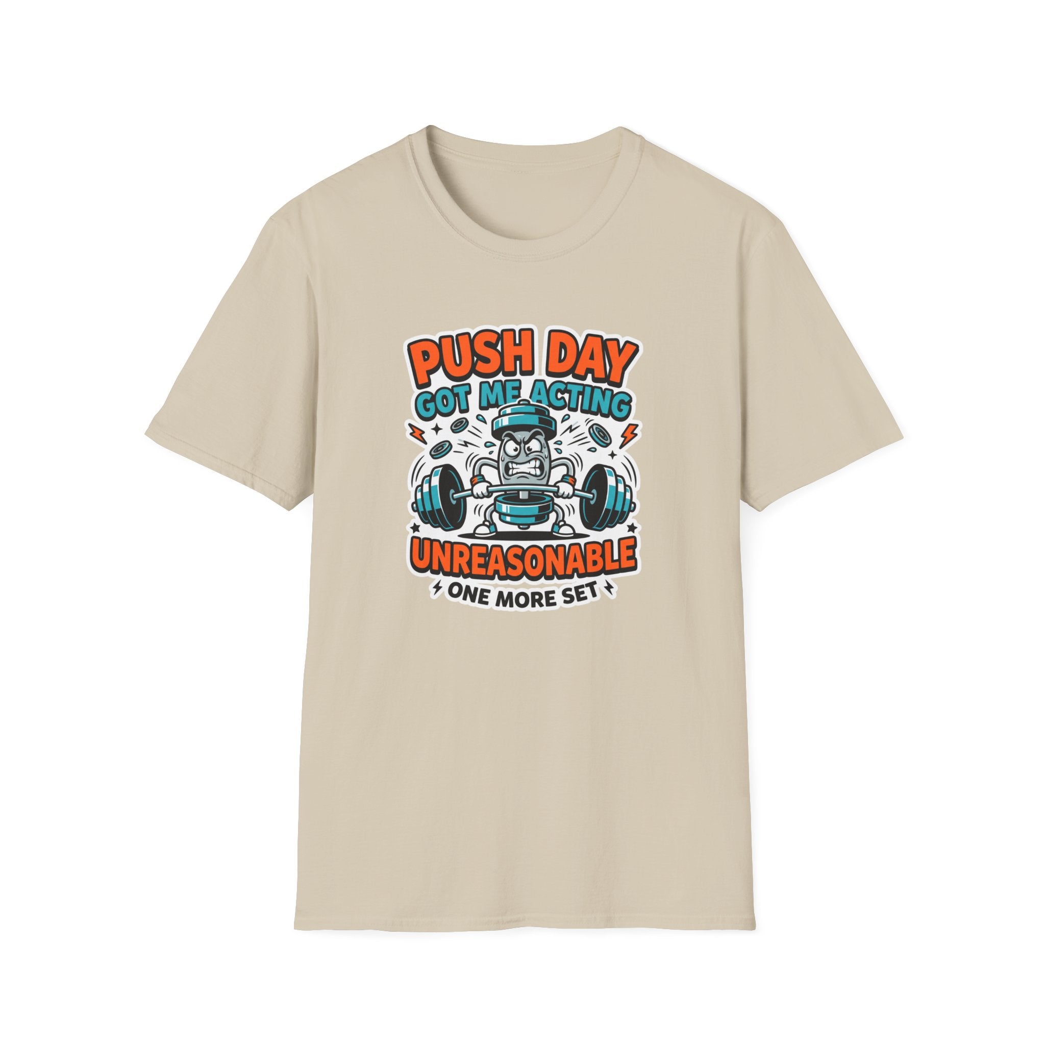 Push day got me acting unreasonable T-Shirt