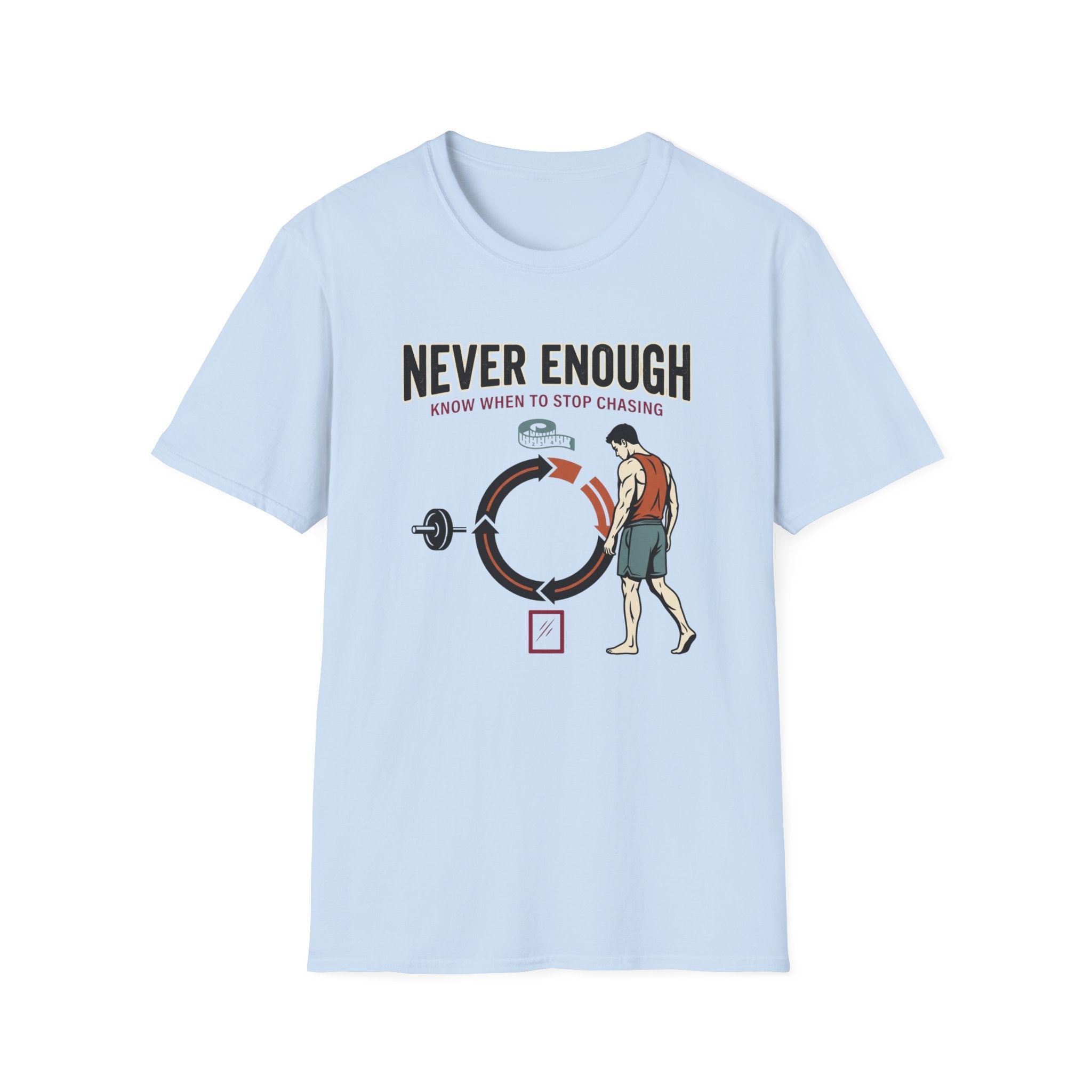 Never enough, know when to stop chasing T-Shirt