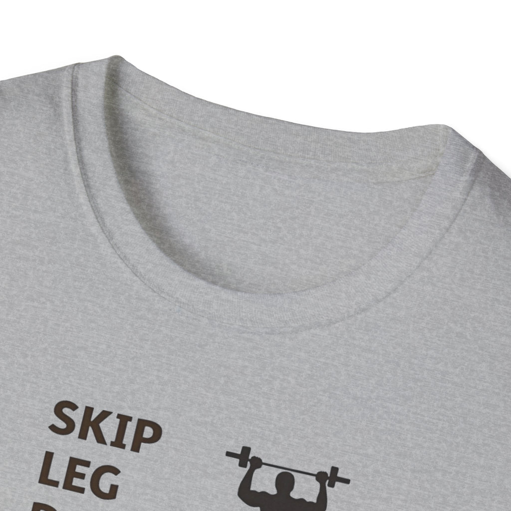 Skip Leg Day, Lose Respect T-Shirt