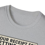 Receipt for getting jacked T-Shirt