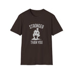 Stronger than you T-Shirt