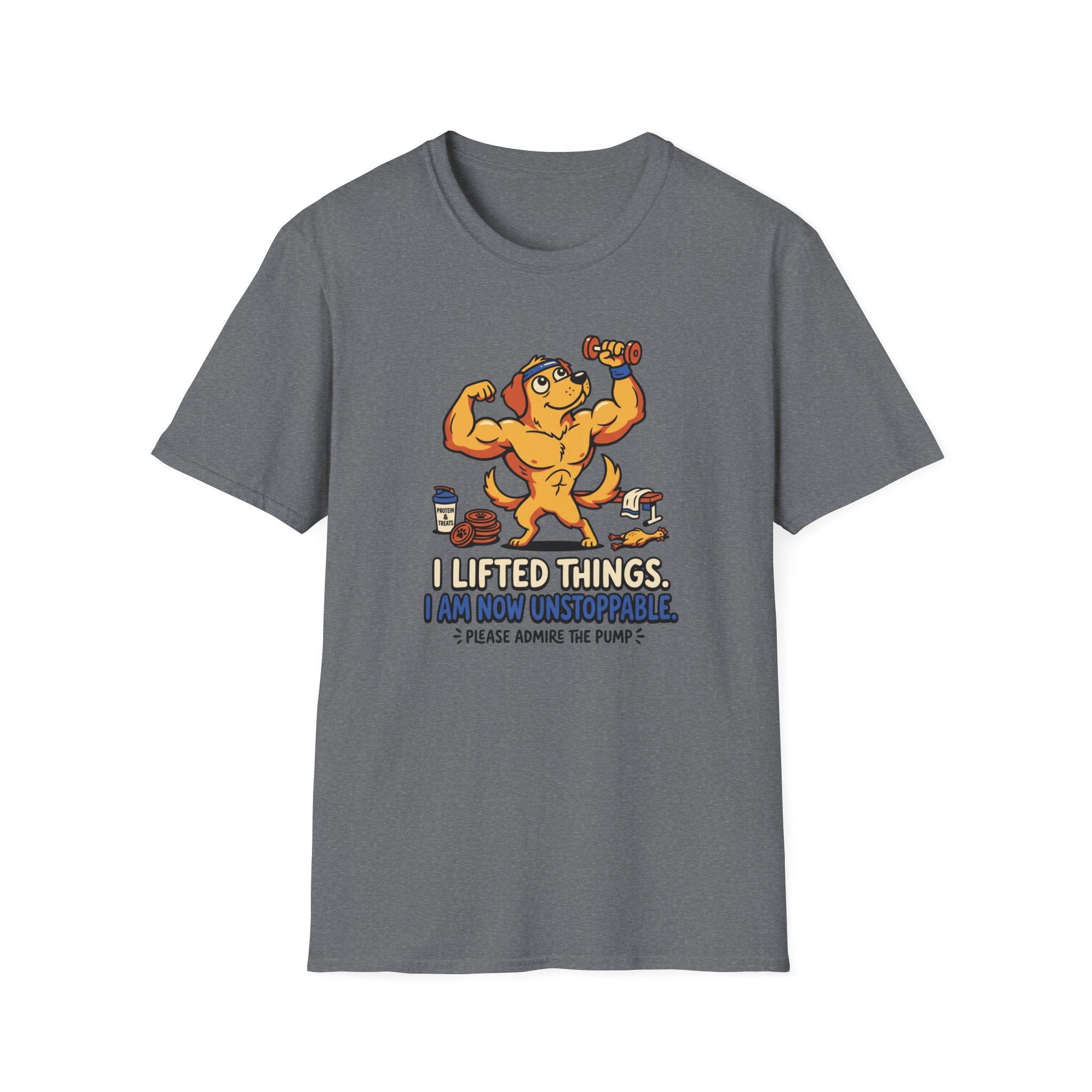 I lifted things. Unstoppable now T-Shirt